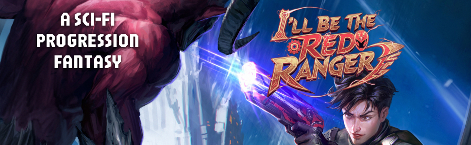 I'll Be The Red Ranger - A Sci-Fi Progression Fantasy
